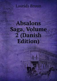 Absalons Saga, Volume 2 (Danish Edition)