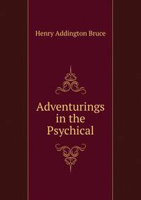 Adventurings in the Psychical