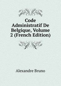 Code Administratif De Belgique, Volume 2 (French Edition)
