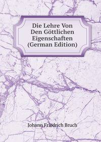 Die Lehre Von Den Gottlichen Eigenschaften (German Edition)
