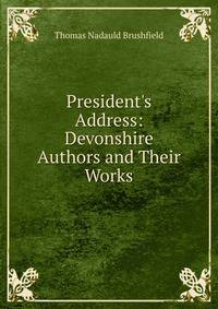 President's Address: Devonshire Authors and Their Works