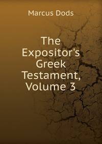 The Expositor's Greek Testament, Volume 3