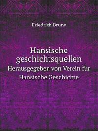 Hansische geschichtsquellen. Herausgegeben von Verein fur Hansische Geschichte