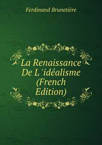 La Renaissance De L 'id?alisme (French Edition)