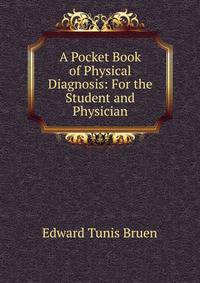 A Pocket Book of Physical Diagnosis: For the Student and Physician