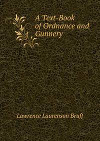 A Text-Book of Ordnance and Gunnery