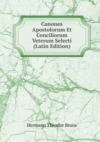 Canones Apostolorum Et Conciliorum Veterum Selecti (Latin Edition)