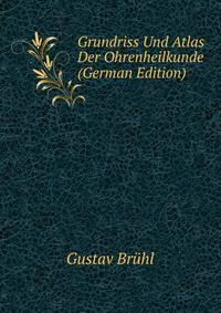 Grundriss Und Atlas Der Ohrenheilkunde (German Edition)