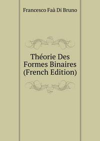 Theorie Des Formes Binaires (French Edition)