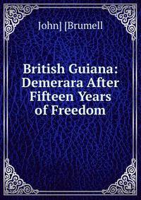 British Guiana: Demerara After Fifteen Years of Freedom