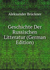 Geschichte Der Russischen Litteratur (German Edition)