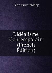 L'id?alisme Contemporain (French Edition)