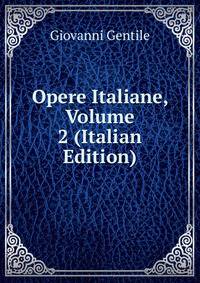 Opere Italiane, Volume 2 (Italian Edition)