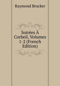 Soirees A Corbeil, Volumes 1-2 (French Edition)