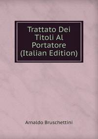 Trattato Dei Titoli Al Portatore (Italian Edition)