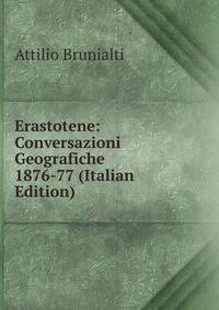 Erastotene: Conversazioni Geografiche 1876-77 (Italian Edition)