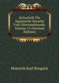 Zeitschrift Fur Agyptische Sprache Und Altertumskunde, Volume 15 (German Edition)