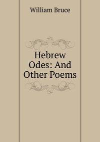 Hebrew Odes: And Other Poems