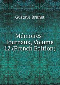 Memoires-Journaux, Volume 12 (French Edition)