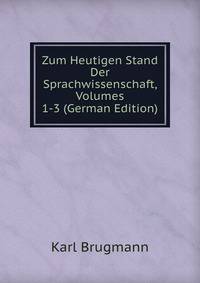 Zum Heutigen Stand Der Sprachwissenschaft, Volumes 1-3 (German Edition)
