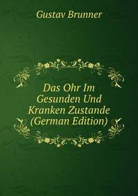 Das Ohr Im Gesunden Und Kranken Zustande (German Edition)