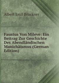 Faustus Von Mileve: Ein Beitrag Zur Geschichte Des Abendlandischen Manichaismus (German Edition)