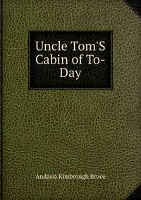 Uncle Tom'S Cabin of To-Day