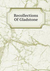 Recollections Of Gladstone