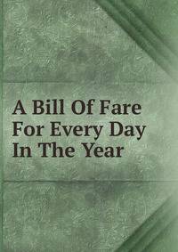 A Bill Of Fare For Every Day In The Year