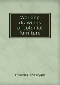 Working drawings of colonial furniture