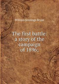The first battle: a story of the campaign of 1896;