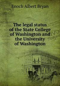 The legal status of the State College of Washington and the University of Washington