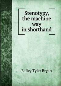 Stenotypy, the machine way in shorthand
