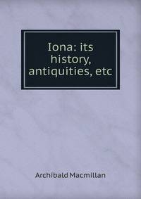 Iona: its history, antiquities, etc.