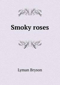 Smoky roses