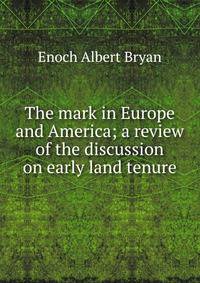 The mark in Europe and America; a review of the discussion on early land tenure