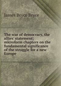 The war of democracy, the allies' statement; microform chapters on the fundamental significance of the struggle for a new Europe