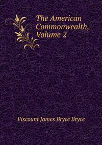 The American Commonwealth, Volume 2