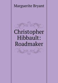 Christopher Hibbault: Roadmaker