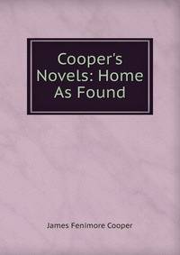 Cooper's Novels: Home As Found