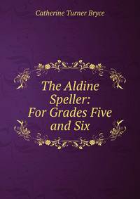 The Aldine Speller: For Grades Five and Six