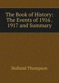 The Book of History: The Events of 1916 . 1917 and Summary