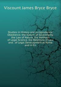 Studies in History and Jurisprudence: Obedience. the Nature of Sovereignty. the Law of Nature. the Methods of Legal Science. the Relations of Law and . of Legal Development at Rome and in En