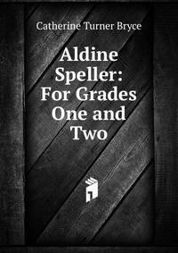Aldine Speller: For Grades One and Two