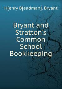 Bryant and Stratton's Common School Bookkeeping