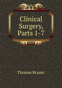 Clinical Surgery, Parts 1-7