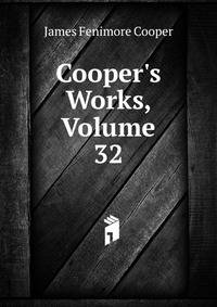 Cooper's Works, Volume 32