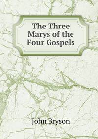 The Three Marys of the Four Gospels