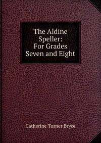 The Aldine Speller: For Grades Seven and Eight