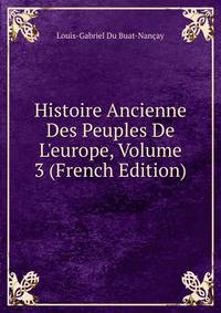 Histoire Ancienne Des Peuples De L'europe, Volume 3 (French Edition)